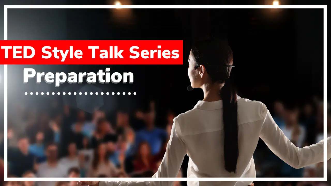 How To Give A TED Style Talk Series 7 Ways to Prepare For A TED Style Talk