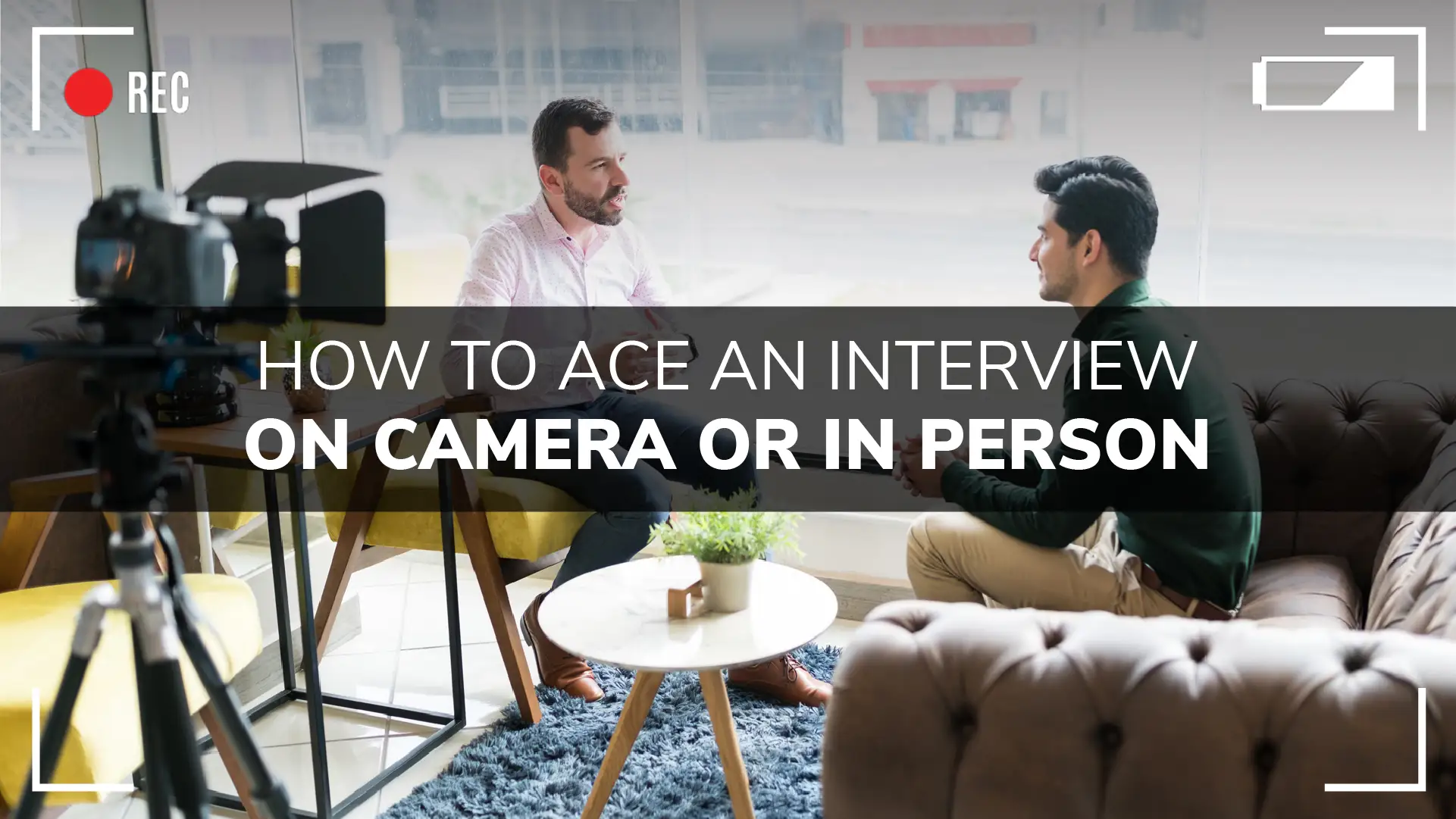 How To Ace An Interview On Camera Or In Person