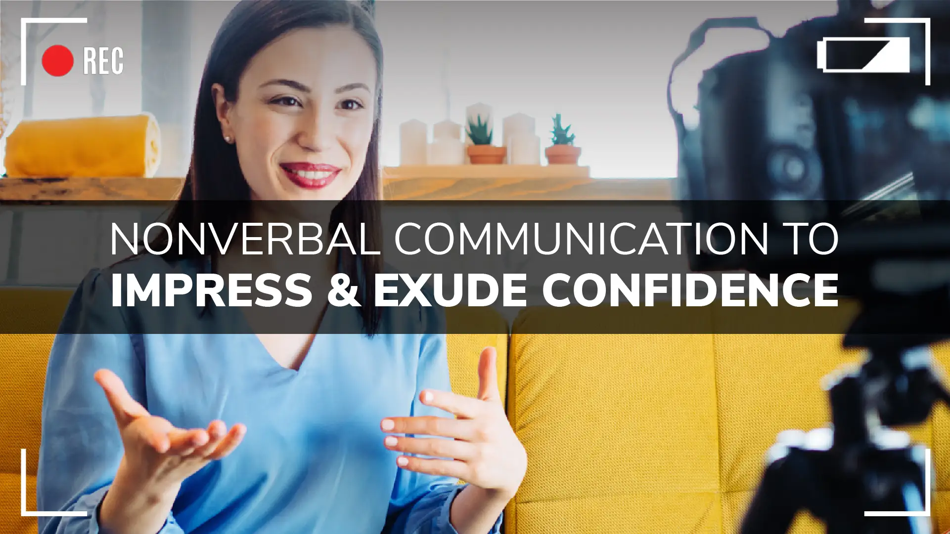 Media Training Blog Nonverbal Communication To Impress Exude Confidence 1